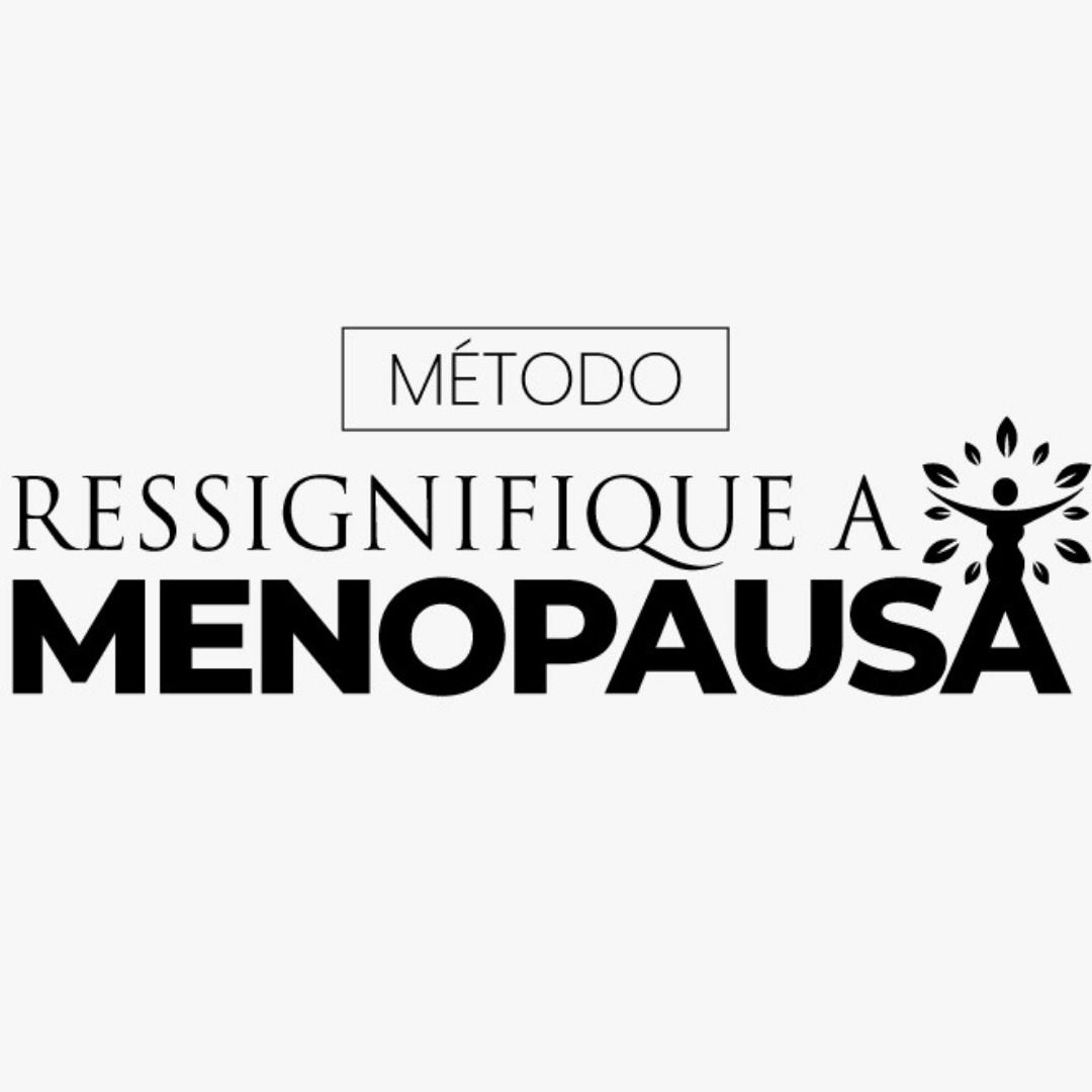 RESSIGNIFIQUE A MENOPAUSA CLIMATERIO VALE A PENA