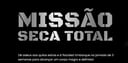 MISSAO SECA TOTAL VALE A PENA