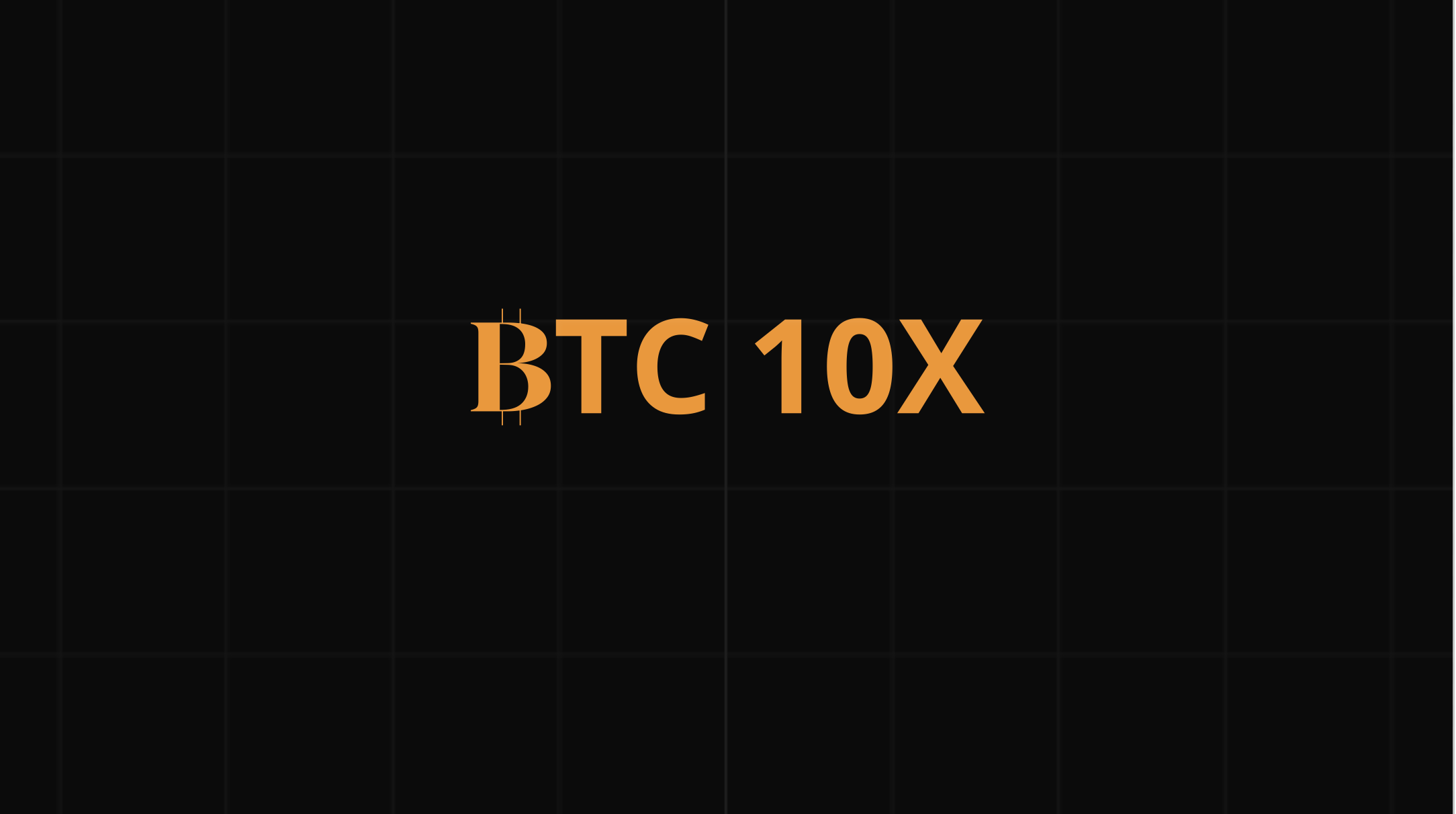 BTC 10X VALE A PENA