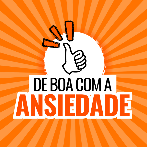 DE BOA COM ANSIEDADE VALE A PENA