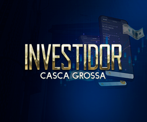 INVESTIDOR CASCA GROSSA VALE A PENA