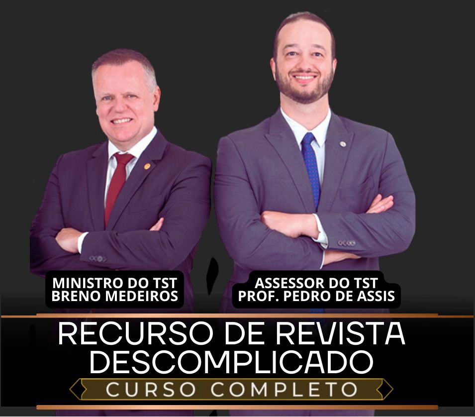 RECURSO DE REVISTA DESCOMPLICADO VALE A PENA